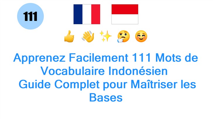 Apprenez Facilement 111 Mots de Vocabulaire Indonésien : Guide Complet pour Maîtriser les Bases